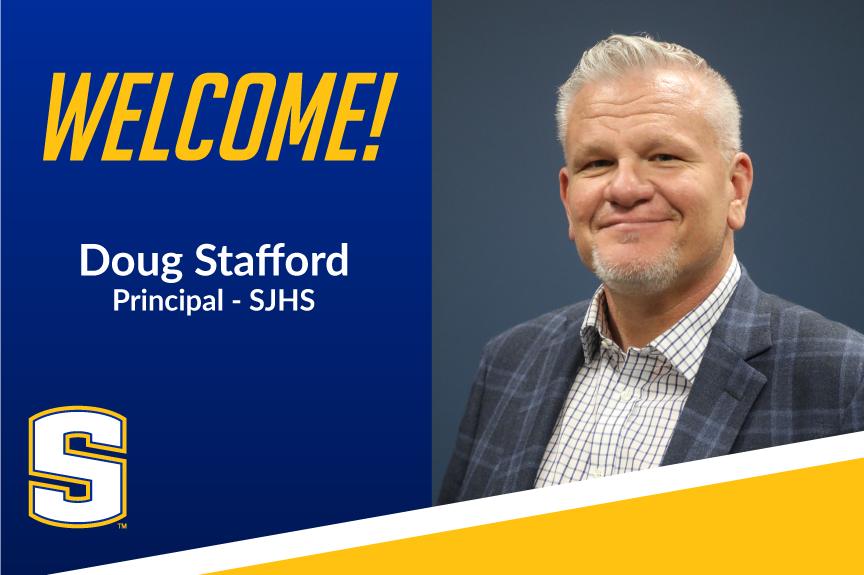  Welcome Doug Stafford - Principal SJHS